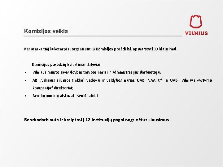 Komisijos veikla Per ataskaitinį laikotarpį suorganizuoti 8 Komisijos posėdžiai, apsvarstyti 33 klausimai. Komisijos posėdžių