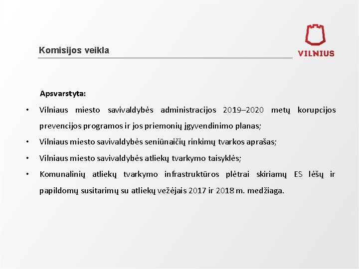 Komisijos veikla Apsvarstyta: • Vilniaus miesto savivaldybės administracijos 2019– 2020 metų korupcijos prevencijos programos