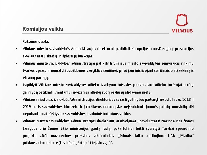 Komisijos veikla Rekomenduota: • Vilniaus miesto savivaldybės Administracijos direktoriui padidinti Korupcijos ir nusižengimų prevencijos