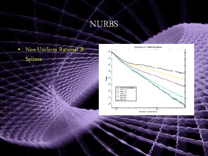 NURBS • Non-Uniform Rational BSplines 