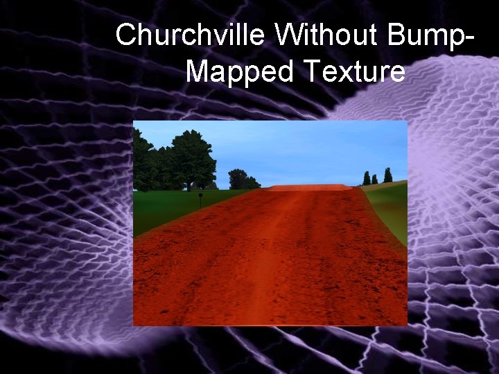 Churchville Without Bump. Mapped Texture 