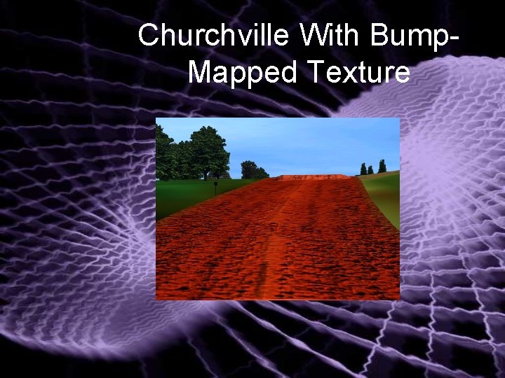 Churchville With Bump. Mapped Texture 