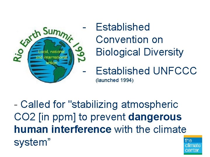 - Established Convention on Biological Diversity - Established UNFCCC (launched 1994) - Called for