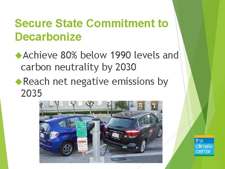 Secure State Commitment to Decarbonize Achieve 80% below 1990 levels and carbon neutrality by