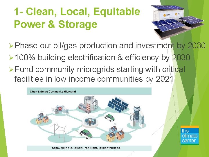 1 - Clean, Local, Equitable Power & Storage Ø Phase out oil/gas production and