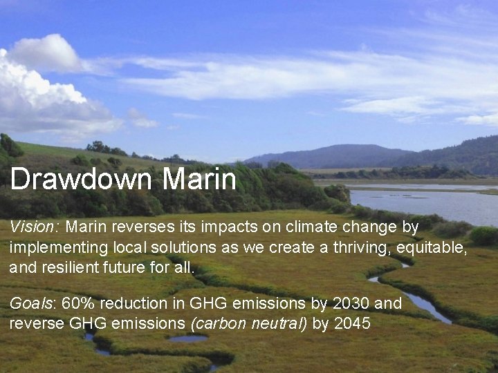 Drawdown Marin Vision: Marin reverses its impacts on climate change by implementing local solutions