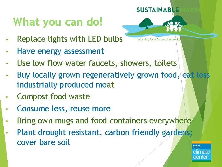 What you can do! • • Replace lights with LED bulbs Have energy assessment