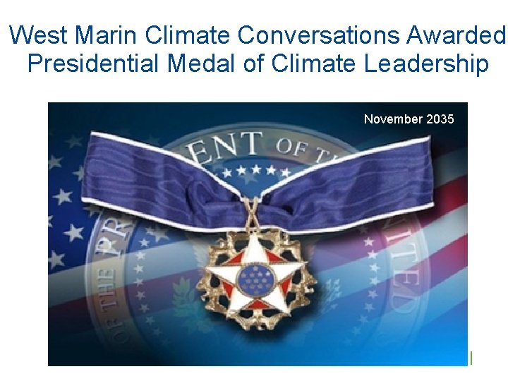 West Marin Climate Conversations Awarded Presidential Medal of Climate Leadership November 2035 