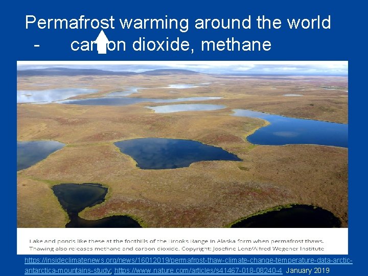 Permafrost warming around the world carbon dioxide, methane https: //insideclimatenews. org/news/16012019/permafrost-thaw-climate-change-temperature-data-arcticantarctica-mountains-study; https: //www. nature.