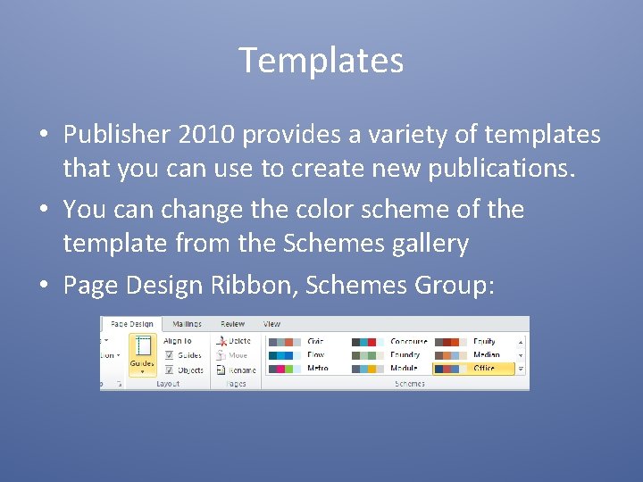 Templates • Publisher 2010 provides a variety of templates that you can use to