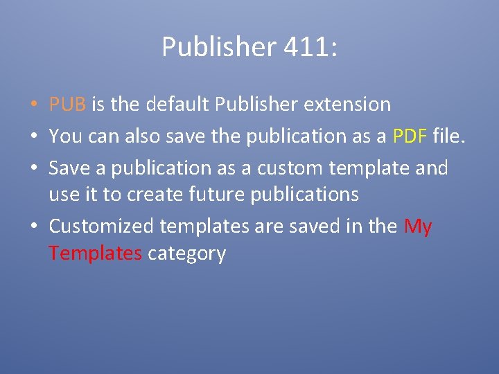 Publisher 411: • PUB is the default Publisher extension • You can also save