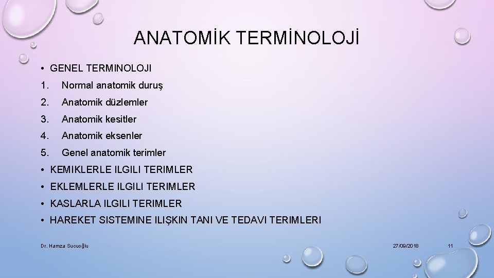 ANATOMİK TERMİNOLOJİ • GENEL TERMINOLOJI 1. Normal anatomik duruş 2. Anatomik düzlemler 3. Anatomik