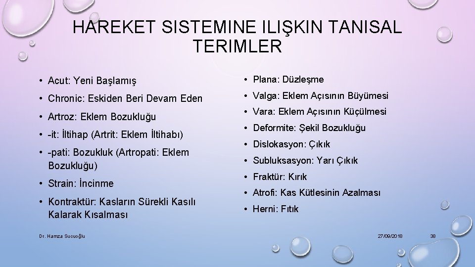 HAREKET SISTEMINE ILIŞKIN TANISAL TERIMLER • Acut: Yeni Başlamış • Plana: Düzleşme • Chronic: