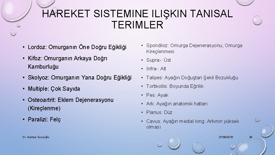 HAREKET SISTEMINE ILIŞKIN TANISAL TERIMLER • Lordoz: Omurganın Öne Doğru Eğikliği • Spondiloz: Omurga