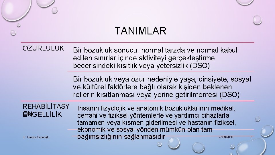 TANIMLAR ÖZÜRLÜLÜK Bir bozukluk sonucu, normal tarzda ve normal kabul edilen sınırlar içinde aktiviteyi