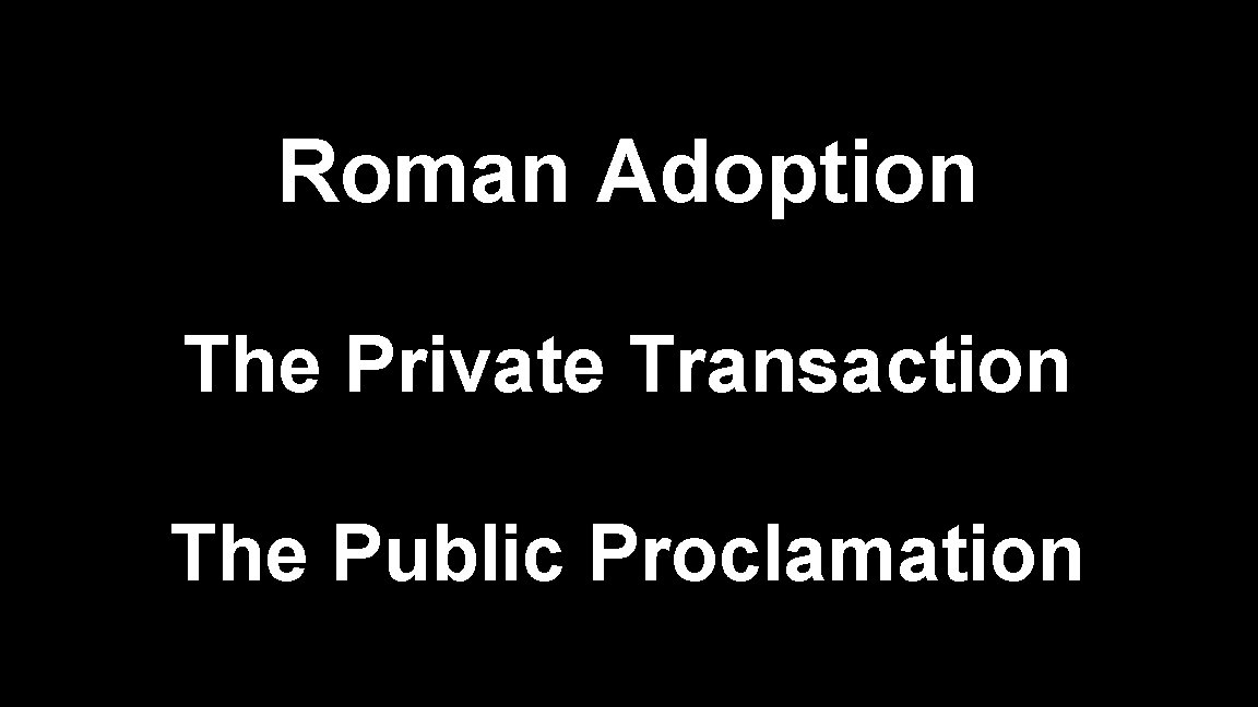 Roman Adoption The Private Transaction The Public Proclamation 