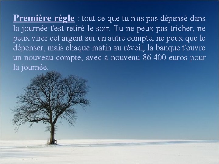 Première règle : tout ce que tu n'as pas dépensé dans la journée t'est