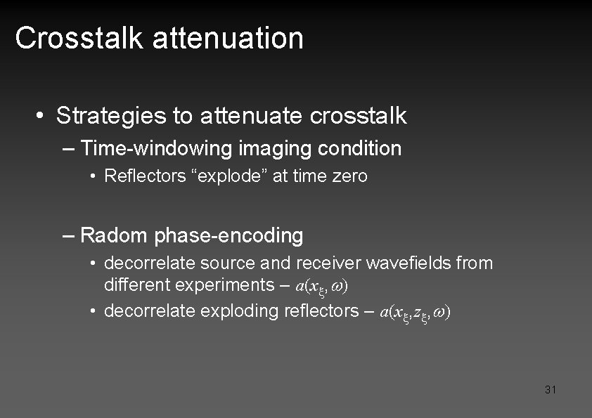 Crosstalk attenuation • Strategies to attenuate crosstalk – Time-windowing imaging condition • Reflectors “explode”