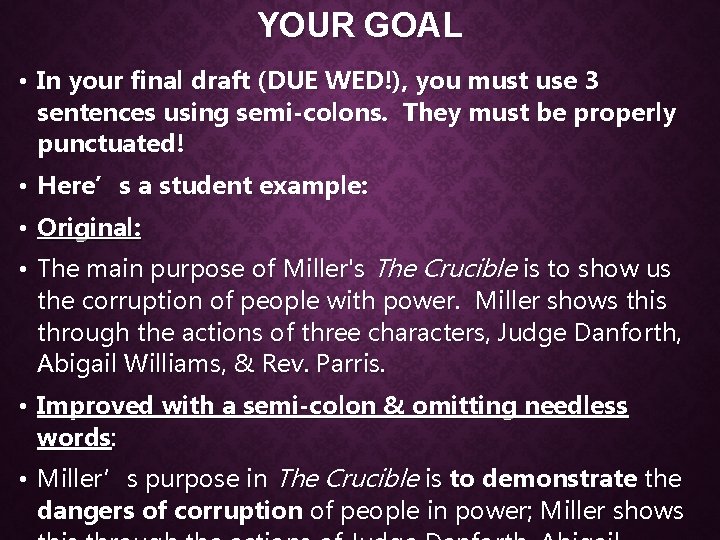 YOUR GOAL • In your final draft (DUE WED!), you must use 3 sentences