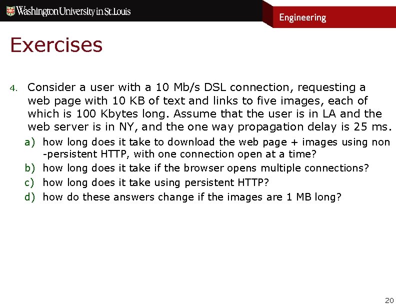 Exercises 4. Consider a user with a 10 Mb/s DSL connection, requesting a web Exercises 4. Consider a user with a 10 Mb/s DSL connection, requesting a web
