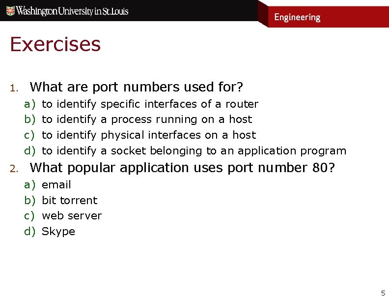 Exercises 1. What are port numbers used for? a) b) c) d) 2. to Exercises 1. What are port numbers used for? a) b) c) d) 2. to