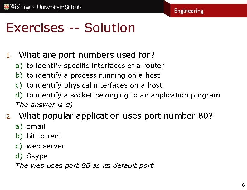 Exercises -- Solution 1. What are port numbers used for? a) to identify specific Exercises -- Solution 1. What are port numbers used for? a) to identify specific