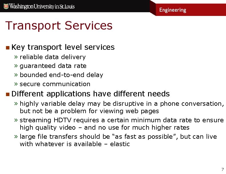 Transport Services n Key transport level services » reliable data delivery » guaranteed data Transport Services n Key transport level services » reliable data delivery » guaranteed data
