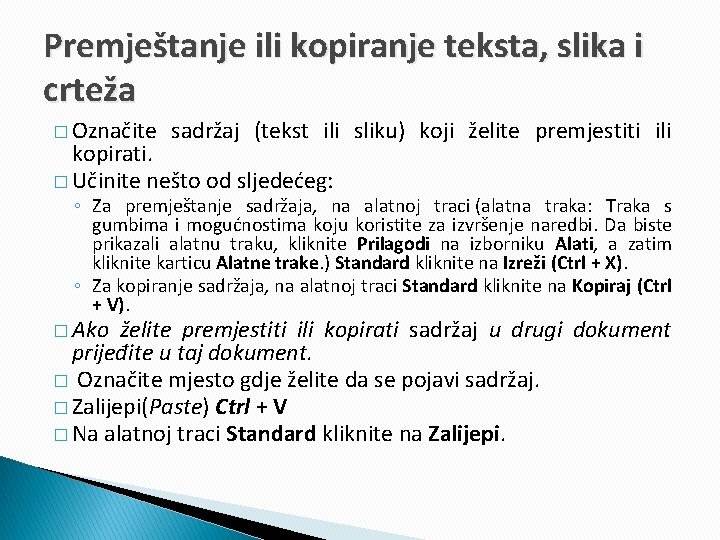 Premještanje ili kopiranje teksta, slika i crteža � Označite sadržaj (tekst ili sliku) koji