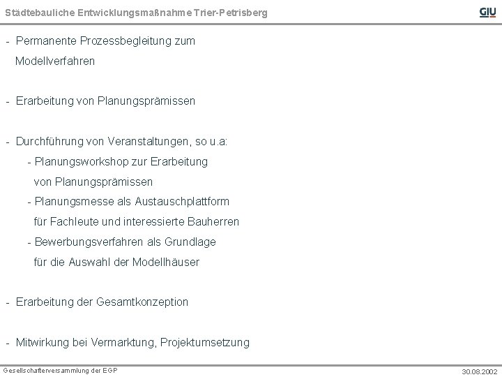 Städtebauliche Entwicklungsmaßnahme Trier-Petrisberg - Permanente Prozessbegleitung zum Modellverfahren - Erarbeitung von Planungsprämissen - Durchführung