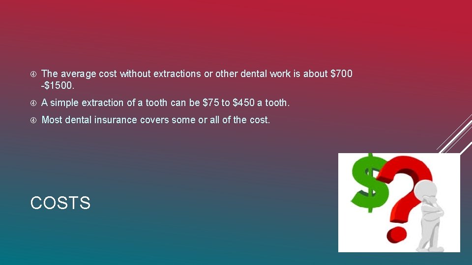  The average cost without extractions or other dental work is about $700 -$1500.