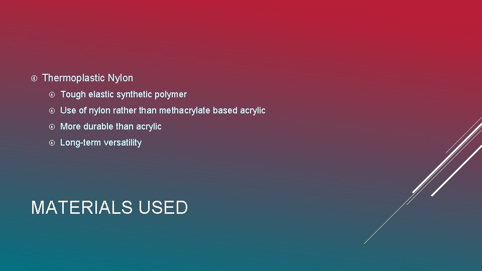  Thermoplastic Nylon Tough elastic synthetic polymer Use of nylon rather than methacrylate based