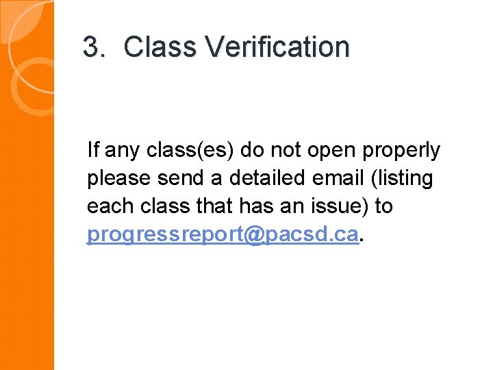 3. Class Verification If any class(es) do not open properly please send a detailed