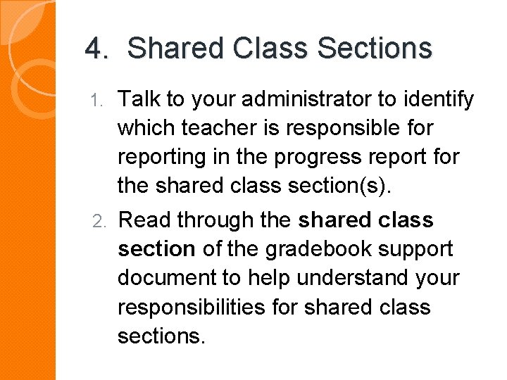 4. Shared Class Sections 1. Talk to your administrator to identify which teacher is