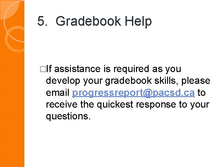 5. Gradebook Help �If assistance is required as you develop your gradebook skills, please