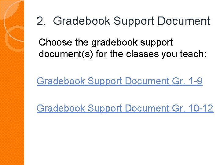 2. Gradebook Support Document Choose the gradebook support document(s) for the classes you teach: