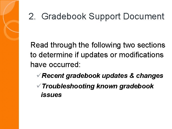 2. Gradebook Support Document Read through the following two sections to determine if updates