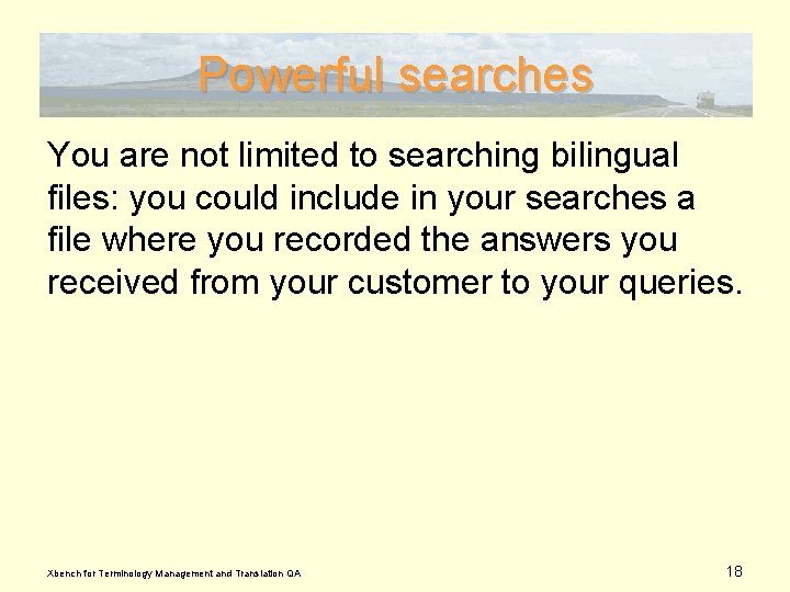 Powerful searches You are not limited to searching bilingual files: you could include in