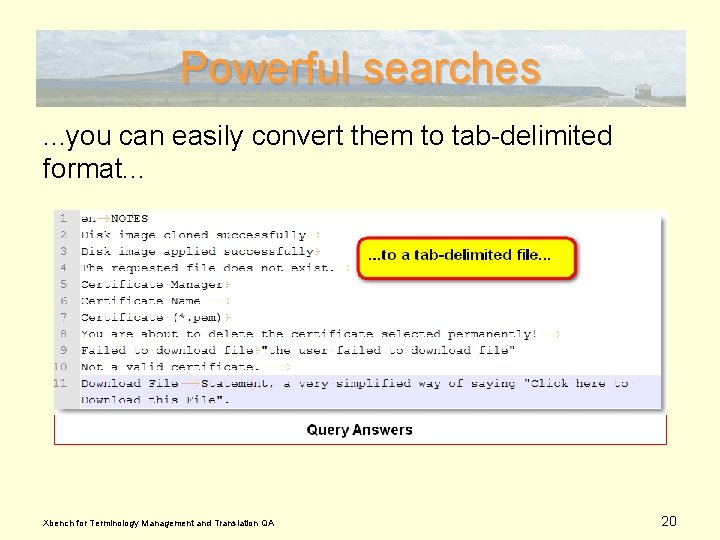 Powerful searches. . . you can easily convert them to tab-delimited format. . .
