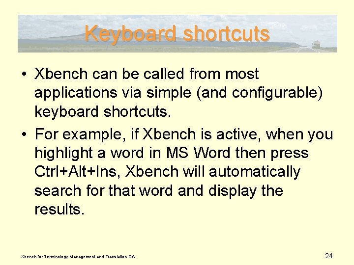 Keyboard shortcuts • Xbench can be called from most applications via simple (and configurable)