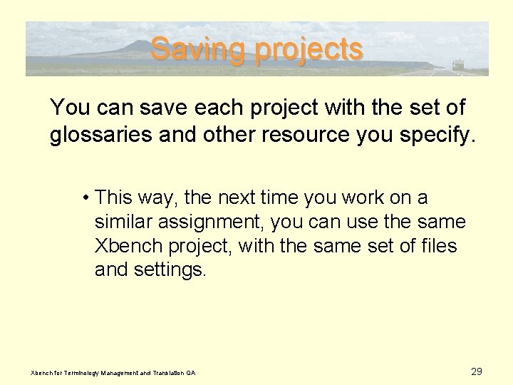 Saving projects You can save each project with the set of glossaries and other