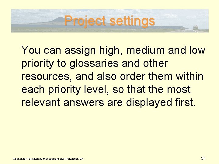 Project settings You can assign high, medium and low priority to glossaries and other