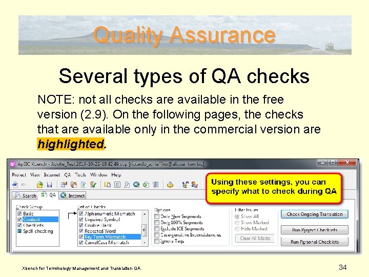 Quality Assurance Several types of QA checks NOTE: not all checks are available in