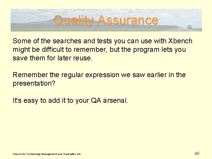 Quality Assurance Some of the searches and tests you can use with Xbench might