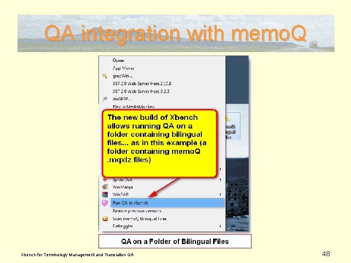 QA integration with memo. Q Xbench for Terminology Management and Translation QA 48 
