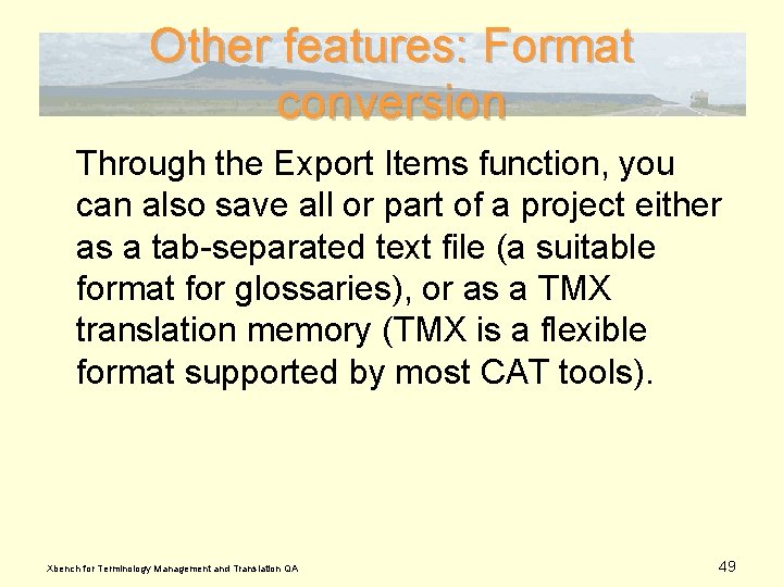 Other features: Format conversion Through the Export Items function, you can also save all