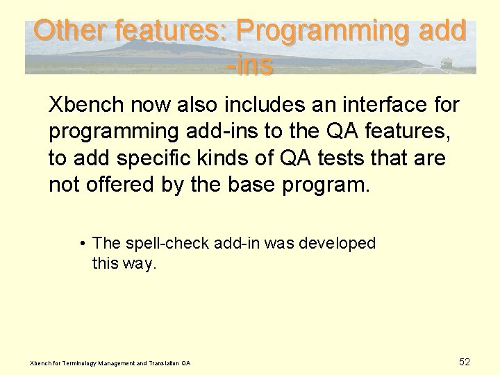Other features: Programming add -ins Xbench now also includes an interface for programming add-ins