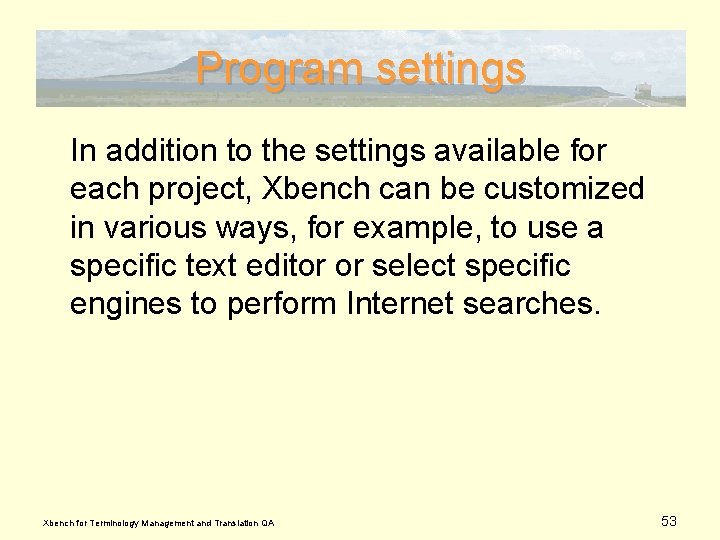 Program settings In addition to the settings available for each project, Xbench can be