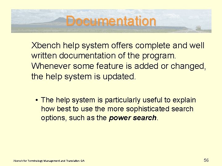 Documentation Xbench help system offers complete and well written documentation of the program. Whenever