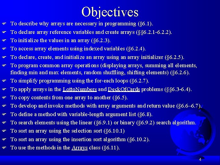 Objectives F F F F To describe why arrays are necessary in programming (§