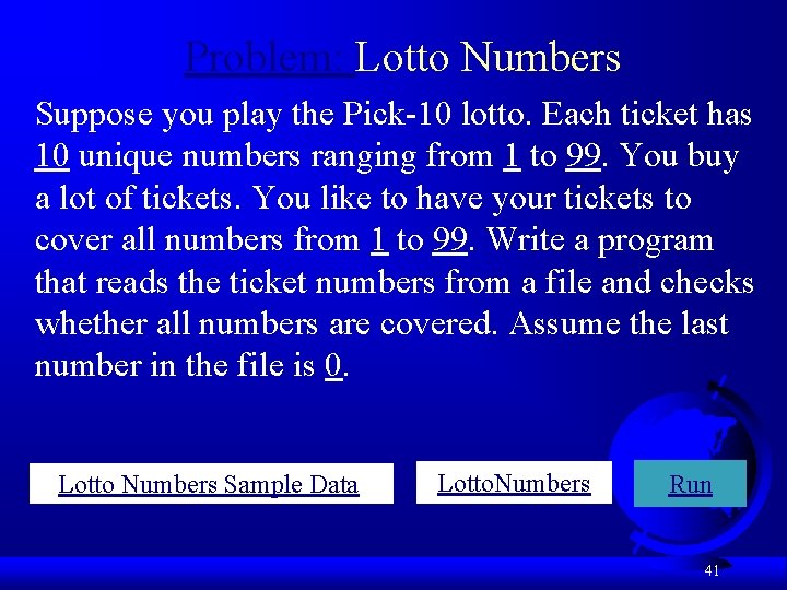 Problem: Lotto Numbers Suppose you play the Pick-10 lotto. Each ticket has 10 unique